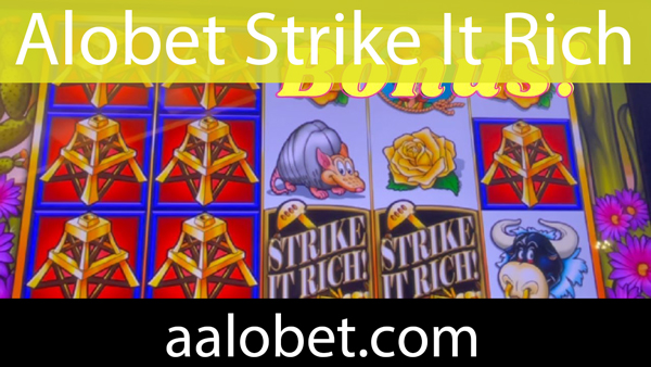 Alobet strike it rich slotuyla piyasada özel durumdadır.